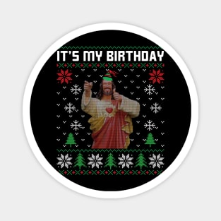 It's My Birthday Funny Jesus Ugly Christmas Sweater Magnet